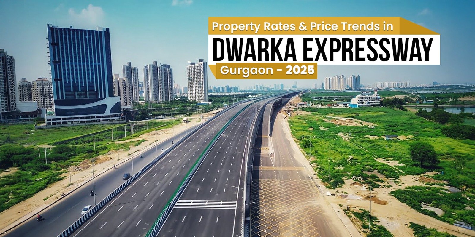 Property Rates & Price Trends in Dwarka Expressway Gurgaon – 2025